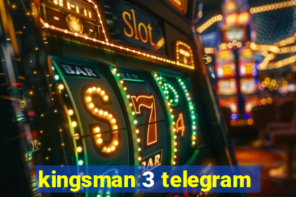 kingsman 3 telegram